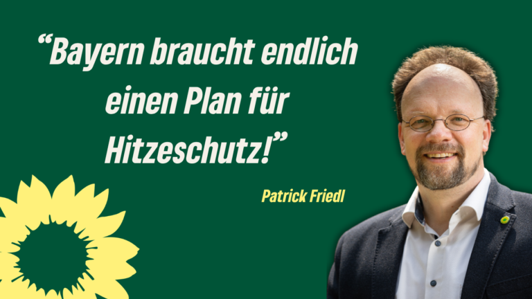 Hitzewelle im Anmarsch – MdL Friedl: Bayern braucht endlich einen Plan für Hitzeschutz