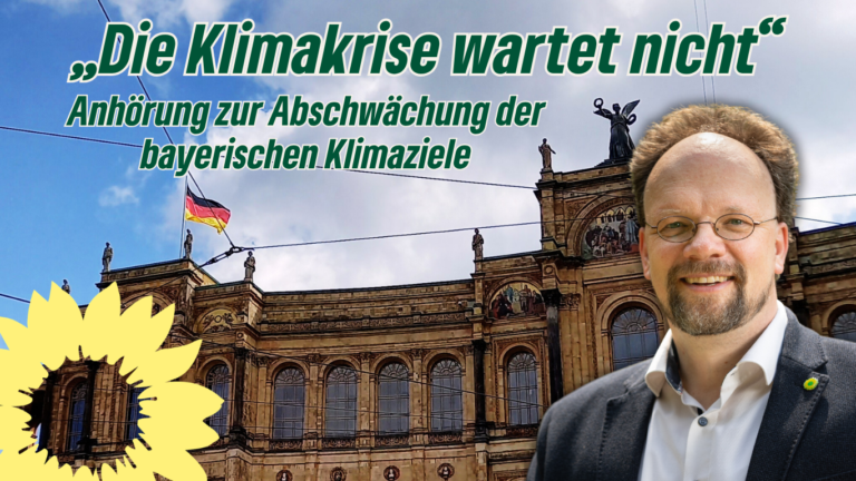 „Die Klimakrise wartet nicht“: Anhörung zur Abschwächung der bayerischen Klimaziele